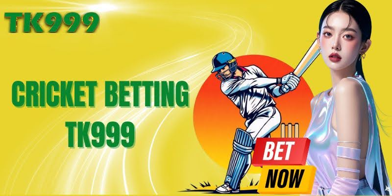 TK999 – Effective Cricket Betting Experience, Stable Profit